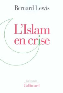 L'Islam en crise - Lewis Bernard - Carnaud Jacqueline
