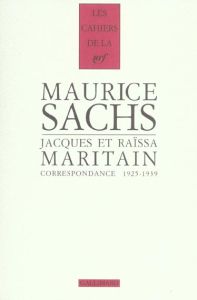 Correspondance 1925-1939 - Sachs Maurice - Maritain Jacques - Maritain Raïssa