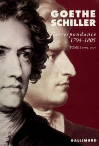 Goethe-Schiller Correspondance 1794-1805. Tome 1, 1794-1797 - Goethe Johann Wolfgang von - Schiller Friedrich vo