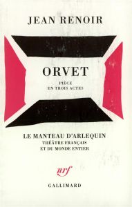 Orvet. Pièce en trois actes - Renoir Jean