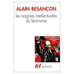 Les origines intellectuelles du léninisme - Besançon Alain