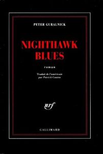 Nighthawk blues - Guralnick Peter