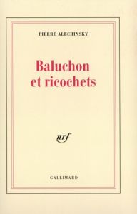 Baluchon et ricochets - Alechinsky Pierre