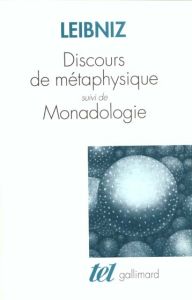 Discours de métaphysique. suivi de Monadologie - Leibniz Gottfried-Wilhelm