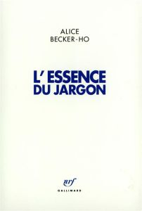 L'essence du jargon - Becker-Ho Alice