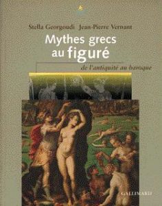 Mythes grecs au figuré. De l'Antiquité au Baroque - Vernant Jean-Pierre - Georgoudi Stella