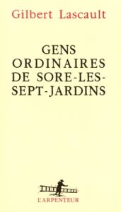 Gens ordinaires de Sore-les-Sept-Jardins - Lascault Gilbert