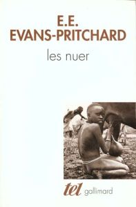 LES NUERS. Description des modes de vie et des institutions politiques d'un peuple nilote - Evans-Pritchard E-E