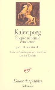 Kalevipoeg. Epopée nationale estonienne - Kreutzwald Friedrich-Reinhold - Chalvin Antoine