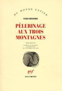 Pèlerinage aux trois montagnes - Mishima Yukio - Allioux Brigitte - Allioux Yves-Ma
