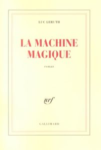 La machine magique - Leruth Luc