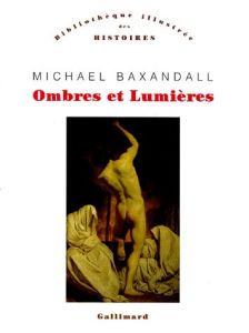Ombres et lumières - Baxandall Michael