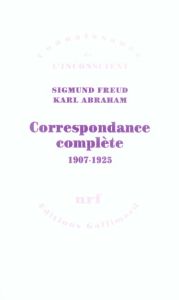 Correspondance complète. 1907-1926 - Freud Sigmund - Abraham Karl - Cambon Fernand