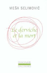 Le derviche et la mort - Selimovic Mesa - Begitch Mauricette - Meuris Simon