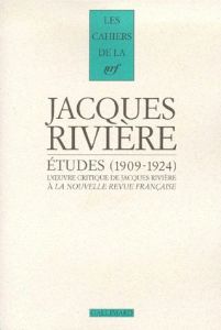 ETUDES. L'oeuvre critique de Jacques Rivière à La Nouvelle Revue Française (1909-1924) - Rivière Jacques