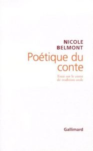 Poétique du conte. Essai sur le conte de tradition orale - Belmont Nicole