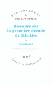Discours sur la première décade de Tite-Live - Machiavel Nicolas - Fontana Alessandro - Tabet Xav