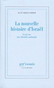 LA NOUVELLE HISTOIRE D'ISRAEL. Essai sur une identité nationale - Greilsammer Ilan