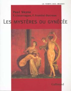Les mystères du gynécée - Frontisi-Ducroux Françoise - Lissarrague François
