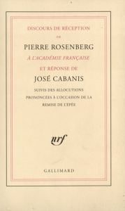 Discours de réception de Pierre Rosenberg à l'Académie française et réponse de José Cabanis. Suivis - Cabanis José - Rosenberg Pierre