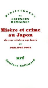 Misère et crime au Japon du XVIIe siècle à nos jours - Pons Philippe