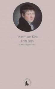 Oeuvres complètes. Tome 1, Petits écrits - Kleist Heinrich von