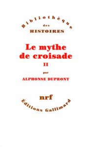 LE MYTHE DE CROISADE. Tome 2 - Dupront Alphonse