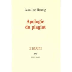 Apologie du plagiat - Hennig Jean-Luc