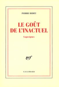 LE GOUT DE L'INACTUEL. Coquecigrues - Hebey Pierre