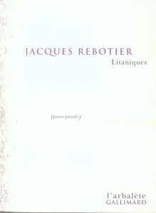 Litaniques. Poésie-parade - Rebotier Jacques