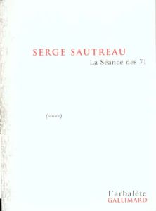 La séance des 71 - Sautreau Serge