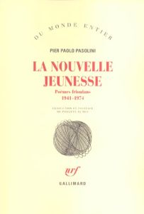 La nouvelle jeunesse. Poèmes frioulans (1941-1974) - Pasolini Pier Paolo - Di Meo Philippe