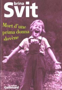 Mort d'une prima donna slovène - Svit Brina