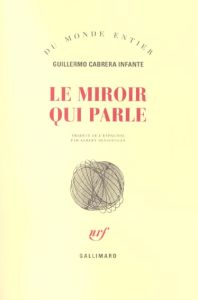 Le miroir qui parle - Cabrera Infante Guillermo