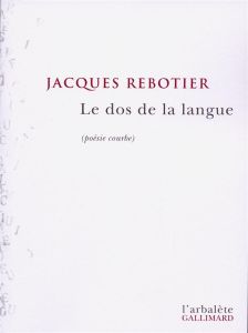 Le dos de la langue (poésie courbe) - Rebotier Jacques