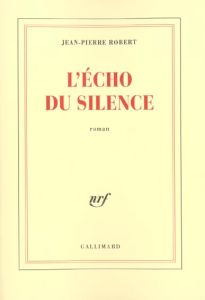 L'écho du silence - Robert Jean-Pierre