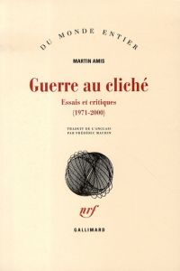 Guerre au cliché. Essais et critiques (1971-2000) - Amis Martin - Maurin Frédéric