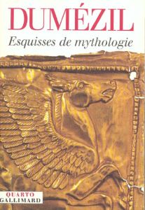 Esquisses de mythologie - Dumézil Georges