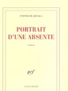 Portrait d'une absente - Jougla Stéphane
