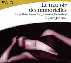 Le manoir des immortelles. 3 CD audio - Jonquet Thierry - Bezace Didier - Morel François