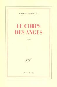 Le corps des anges - Riboulet Mathieu
