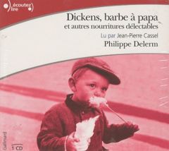 Dickens, barbe à papa et autres nourritures délectables. 1 CD audio - Delerm Philippe - Cassel Jean-Pierre