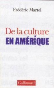 De la culture en Amérique - Martel Frédéric