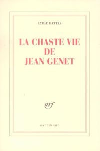 La chaste vie de Jean Genet - Dattas Lydie