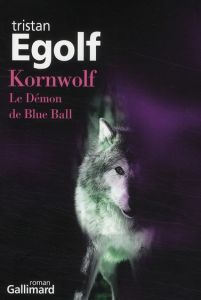 Kornwolf. Le Démon de Blue Ball - Egolf Tristan - Gee Francesca