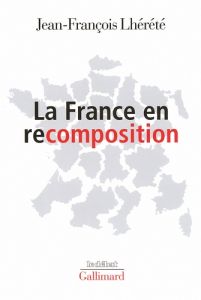 La France en recomposition - Lhérété Jean-François