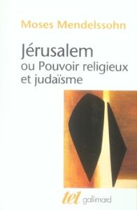 Jérusalem. Ou Pouvoir religieux et judaïsme - Mendelssohn Moses - Bourel Dominique - Levinas Emm