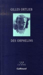 Des orphelins - Ortlieb Gilles