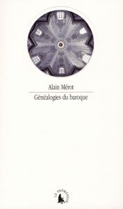 Généalogies du baroque - Mérot Alain