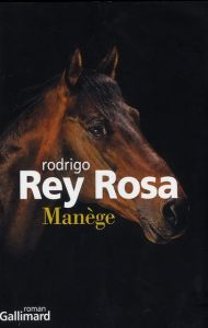 Manège - Rey Rosa Rodrigo - Thomas Claude-Nathalie